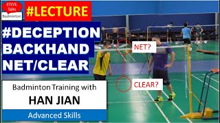 #Lecture #Deception Backhand Net/Clear - Badminton Training with Han Jian 20220402