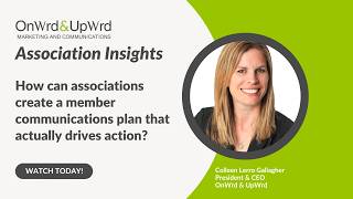 Association Insights How can associations create a member comms plan that actually drives action