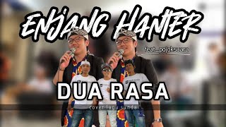 DUA RASA - Enjang Hanter (Live Pojoksuara)