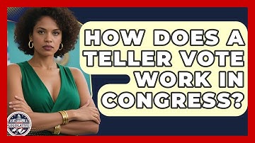 How Does A Teller Vote Work In Congress? - Inside the Legislative Branch