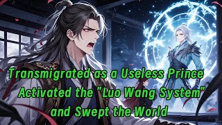 Transmigrated as a Useless Prince? Activated the "Luo Wang System" and Swept the World!