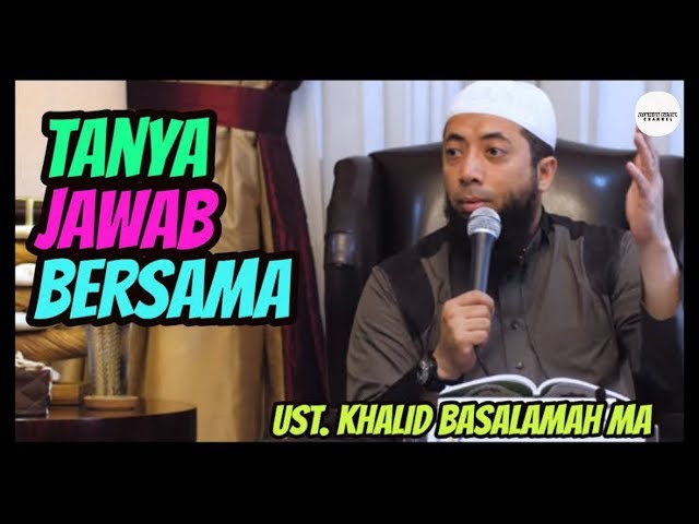 Full Tanya Jawab Bersama Ustadz Khalid Basalamah MA class=