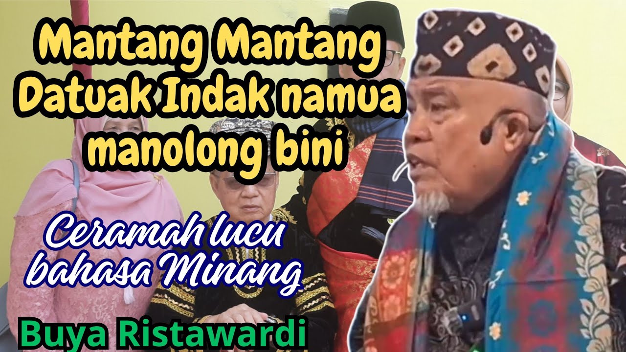 Mantang Mantang Datuak Indak namua manolong bini, Buya Ristawardi Ceramah agama bahasa Minang 