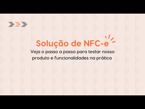 Componente NFC-e - Assista o passo a passo para testar nosso produto e funcionalidades na prática