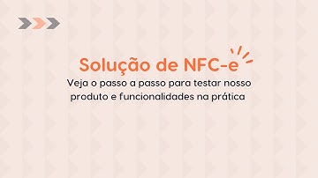 Componente NFC-e - Assista o passo a passo para testar nosso produto e funcionalidades na prática