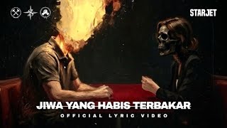 STARJET - Jiwa Yang Habis Terbakar (Official Lyric Video)
