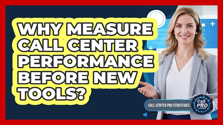 Why Measure Call Center Performance Before New Tools?