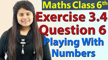 Q 6 - Ex 3.4 - Playing With Numbers - NCERT Maths Class 6th - Chapter 3