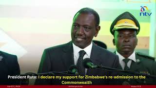 President Ruto: I declare my support for Zimbabwe's re-admission to the Commonwealth