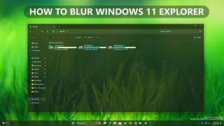 How To Blur Or Glass Effect Windows 11 Explorer