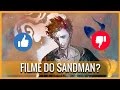 Dá pra fazer um bom filme de Sandman?