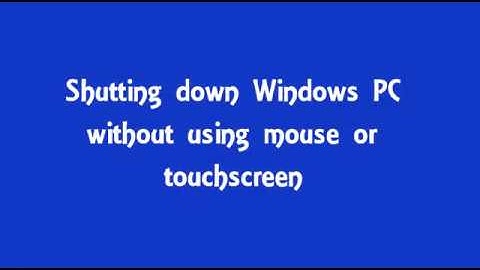 Shutdown Windows 10 PC without mouse or touchscreen