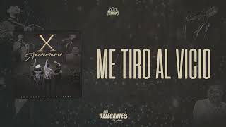 Me Tiro Al Vicio - Los Elegantes De Jerez | X Aniversario