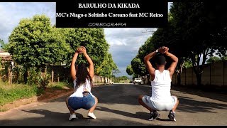 Barulho da Kikada -  MC's Niago e Seltinho Coreano feat MC Reino (Coreografia)