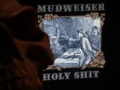 Capture de la vidéo Mudweiser-Holy Shit, Stoner Rock