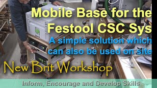 Festool CSC Sys Mobile Base Construction by New Brit Workshop 11,308 views 9 months ago 17 minutes