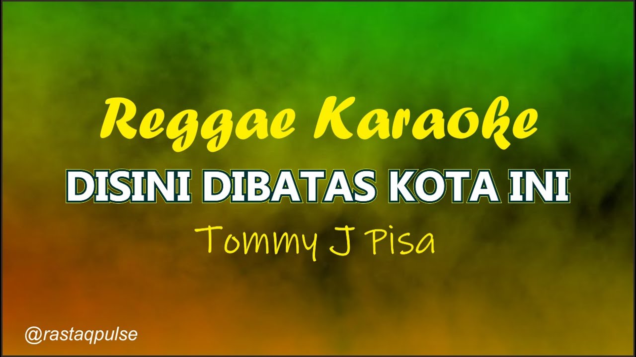 Disini Di Batas Kota Ini Karaoke Reggae Slow | Tommy J Pisa | Rastaqpulse