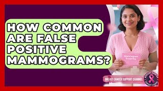 How Common Are False Positive Mammograms? - Breast Cancer Support Channel