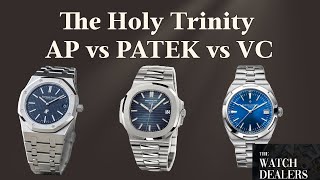 AP vs PATEK  vs VC - The Holy Trinity of Hype - Royal Oak vs Nautilus, vs Overseas