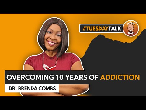 Dr. Brenda Combs | Overcoming 10 years of Addiction