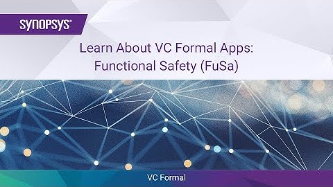 Learn About VC Formal Apps: Functional Safety (FuSa) | Synopsys