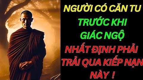 Người Có Căn Tu Trước Khi Giác Ngộ Nhất Định Phải Trải Qua Kiếp Nạn Này/Tu Tâm Tĩnh Lặng