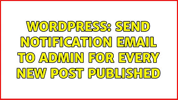 Wordpress: Send notification email to admin for every new post published