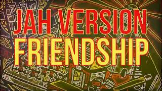 Jah Version - Friendship (Album Mix)
