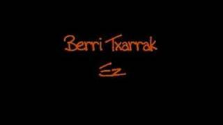 Video thumbnail of "BerrI TxarrAk- eZ"