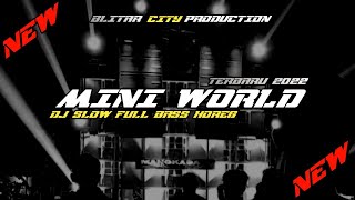 DJ MINI WORLD SLOW FULL BASS HOREG TERBARU 2022 || BLITAR CITY PEODUCTION