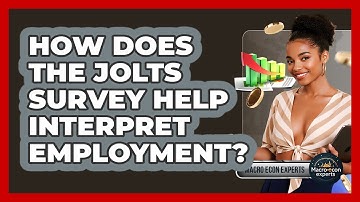 How Does The JOLTS Survey Help Interpret Employment? - Macroecon Experts