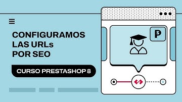 🎯 Configuración SEO de las URLs en PrestaShop 8: ¡Maximiza tu visibilidad online! 🚀