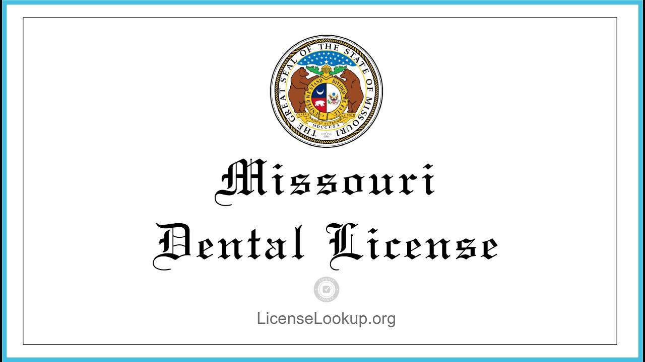 Missouri Dental License What You need to get started license 
