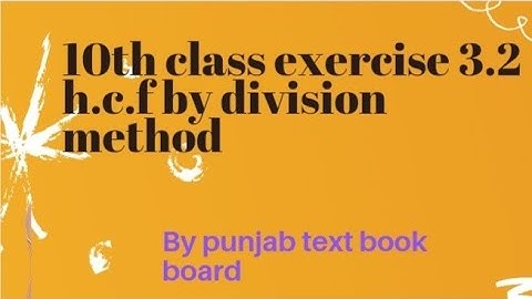 10th class general maths exercise 3.2  h.c.f by division method/maths 10th exercise 3.1