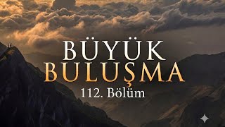 Büyük Buluşma - 112.Bölüm (Sulama)