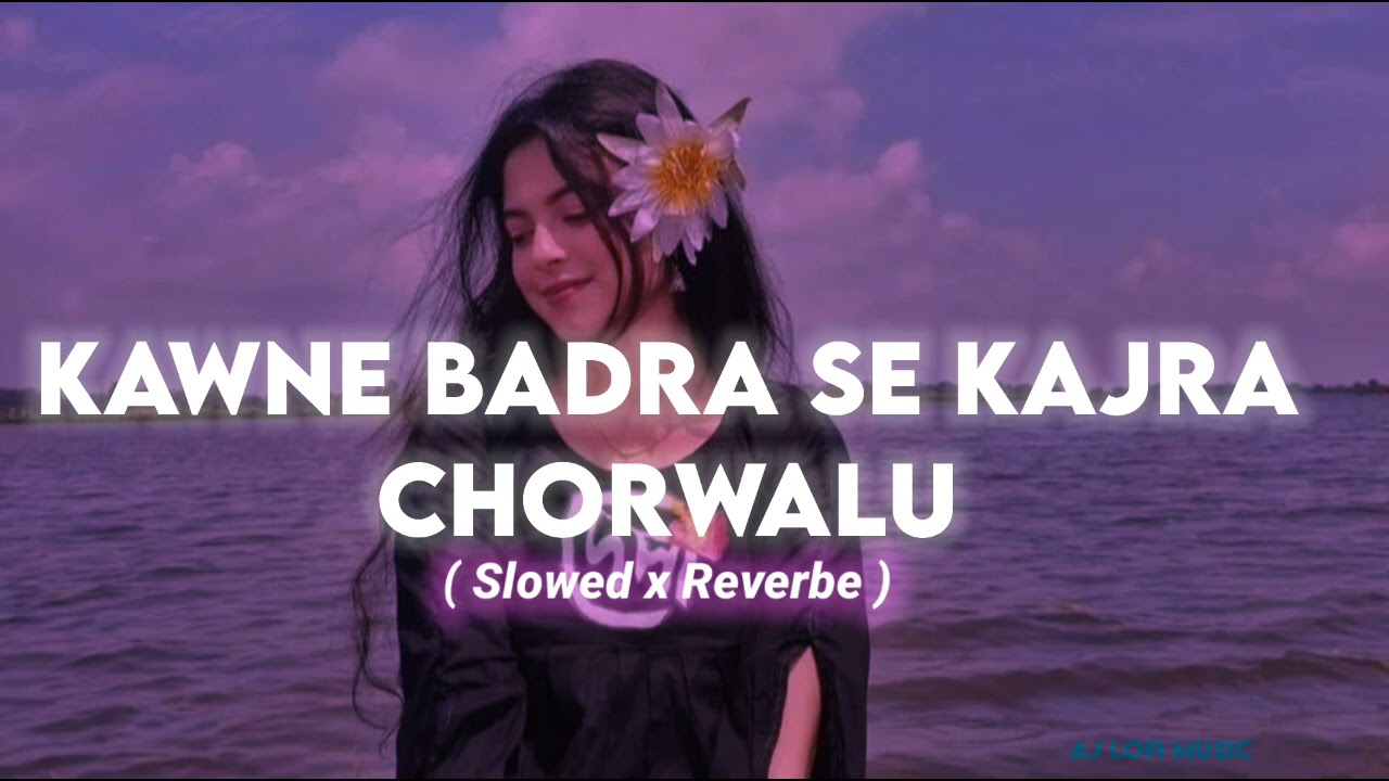 Kawne Badra Se Kajra Chorwalu ❤️ | Slowed x Reverbe | Pawan Singh | AJ LOFI MISIC