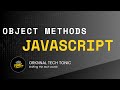 Object methods in javascript | Original Tech Tonic | Javascript #26