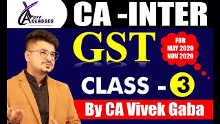 GST Class -3 by CA Vivek Gaba | CA INTER | May &amp; Nov 2020.