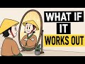What If It Actually Works Out? (The Power of "Delusional" Hope)