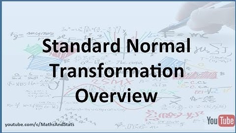 Overview Standard Normal Transformation