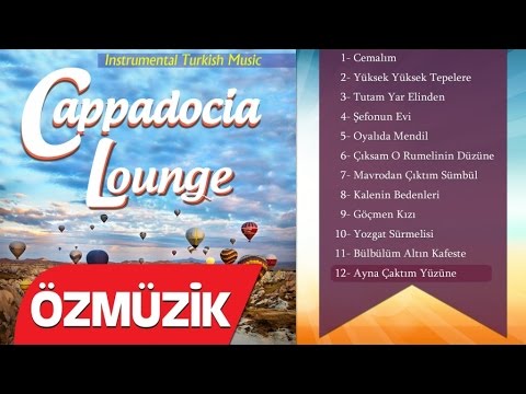 Turkish Instrumental Music - Ayna Çaktım Yüzüne (Cappadocia Lounge)