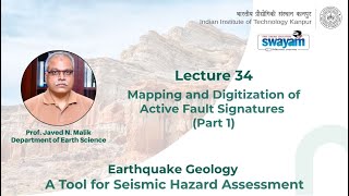Lecture 34: Mapping and Digitization of Active Fault Signatures (Part-1)