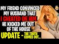 My Friend Convinced My Husband I Cheated And He Kicked Me Out The House r/Relationships