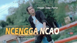 Lagu Dangdut Daerah Bima-Dompu NCENGGA NCAO _ Angga Sang Putra