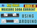 Measure up to 500A DC Current with Shunt Resistor using Arduino