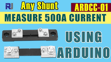 Measure up to 500A DC Current with Shunt Resistor using Arduino - RJT313