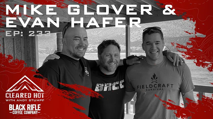 Cleared Hot Episode 233 - Mike Glover and Evan Hafer