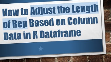 How to Adjust the Length of Rep Based on Column Data in R Dataframe
