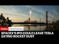 SpaceX’s IPO Could Leave Tesla Eating Rocket Dust