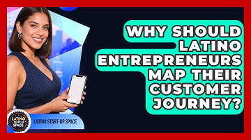 Why Should Latino Entrepreneurs Map Their Customer Journey? - Latino Start Up Space
